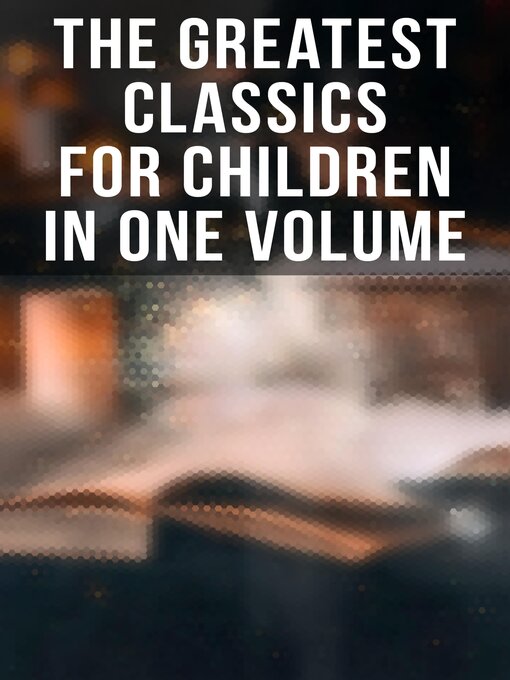 Title details for The Greatest Classics for Children in One Volume by J. M. Barrie - Wait list